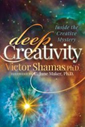 book Deep Creativity : Inside the Creative Mystery