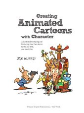 book Creating Animated Cartoons with Character: A Guide to Developing and Producing Your Own Series for TV, the Web, and Short Film