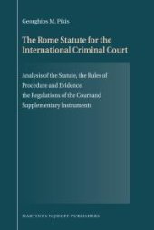 book The Rome Statute for the International Criminal Court : Analysis of the Statute, the Rules of Procedure and Evidence, the Regulations of the Court and Supplementary Instruments