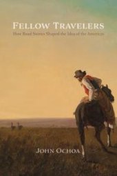 book Fellow Travelers : How Road Stories Shaped the Idea of the Americas