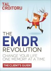 book The EMDR Revolution : Change Your Life One Memory at a Time