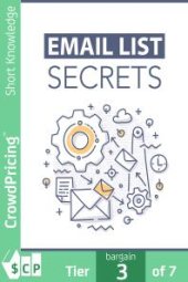 book Email List Secrets : Discover The Step-By-Step Blueprint To Building a Thriving Email List and Increase Your Profits Starting Today!