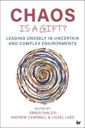 book Chaos Is a Gift? : Leading Oneself in Uncertain and Complex Environments