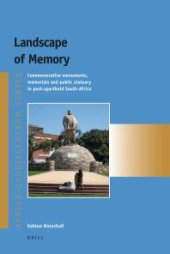 book Landscape of Memory : Commemorative Monuments, Memorials and Public Statuary in Post-Apartheid South Africa