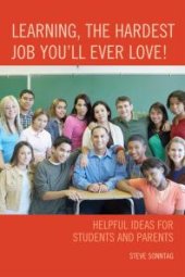 book Learning, the Hardest Job You'll Ever Love! : Helpful Ideas for Students and Parents