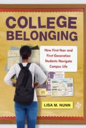 book College Belonging : How First-Year and First-Generation Students Navigate Campus Life