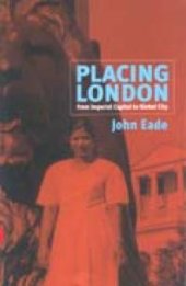 book Placing London : From Imperial Capital to Global City