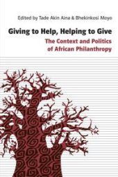 book Giving to Help, Helping to Give : The Context and Politics of African Philanthropy