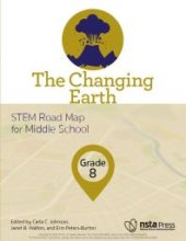 book The Changing Earth, Grade 8 : STEM Road Map for Middle School