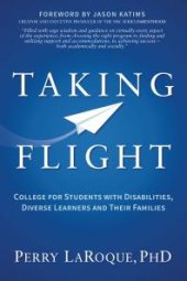 book Taking Flight : College for Students with Disabilities, Diverse Learners and Their Families