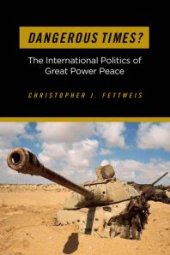 book Dangerous Times? : The International Politics of Great Power Peace