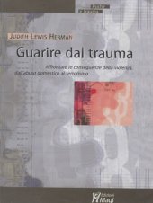 book Guarire dal trauma. Affrontare le conseguenze della violenza, dall'abuso domestico al terrorismo