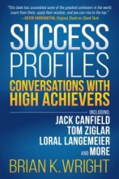 book Success Profiles : Conversations with High Achievers Including Jack Canfield, Tom Ziglar, Loral Langemeier and More