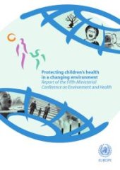 book Protecting Children's Health in a Changing Environment : Report of the Fifth Ministerial Conference on Environment and Health