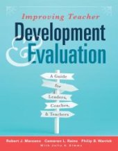 book Improving Teacher Development and Evaluation : A Guide for Leaders, Coaches, and Teachers (a Marzano Resources Guide to Increased Professional Growth Through Observation and Reflection)