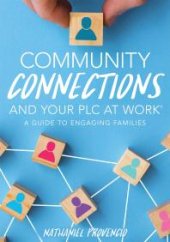 book Community Connections and Your PLC at Work® : A Guide to Engaging Families (a Guide to School Community Involvement in a PLC)