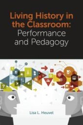 book Living History in the Classroom : Performance and Pedagogy