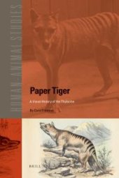 book Paper Tiger : A Visual History of the Thylacine