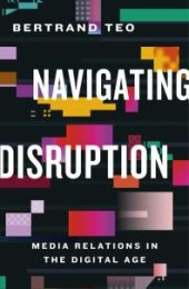 book Navigating Disruption : Media Relations in the Digital Age