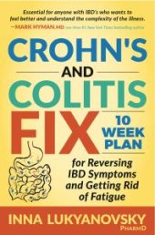 book Crohn's and Colitis Fix : 10 Week Plan for Reversing IBD Symptoms and Getting Rid of Fatigue