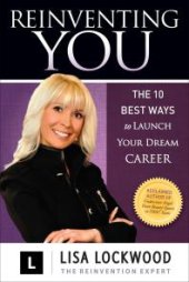 book Reinventing You : The 10 Best Ways to Launch Your Dream Career