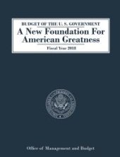 book Budget of the U. S. Government : A New Foundation for American Greatness: Fiscal Year 2018