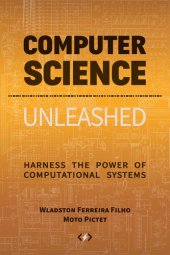 book Computer Science Unleashed: Harness the Power of Computational Systems