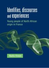 book Identities, Discourses and Experiences : Young People of North African Origin in France