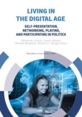 book Living in the Digital Age : Self-presentation, Networking, Playing, and Participating in Politics