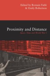 book Proximity and Distance : Space, Time and World War I