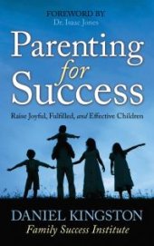 book Parenting for Success : Raise Joyful, Fulfilled, and Effective Children