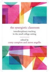 book The Synergistic Classroom : Interdisciplinary Teaching in the Small College Setting