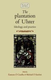 book The Plantation of Ulster : Ideology and Practice