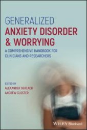 book Generalized Anxiety Disorder and Worrying : A Comprehensive Handbook for Clinicians and Researchers