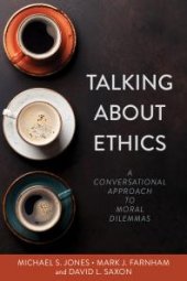 book Talking About Ethics : A Conversational Approach to Moral Dilemmas