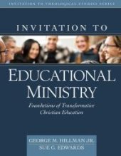 book Invitation to Educational Ministry : Foundations of Transformative Christian Education