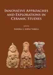 book Innovative Approaches and Explorations in Ceramic Studies