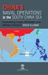 book China's Naval Operations in the South China Sea : Evaluating Legal, Strategic and Military Factors