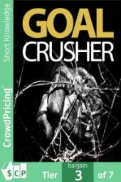 book Goal Crusher : Discover The Most Effective Strategy To Crush Your New Year Resolutions And Turn Your Goals Into Reality!