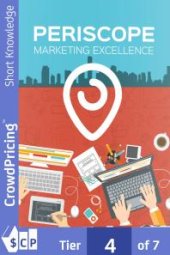 book Periscope Marketing Excellence : Step-By-Step Blueprint Reveals How To Harness The Power Of Streaming Video And Periscope To Get Hordes Of Targeted Traffic!