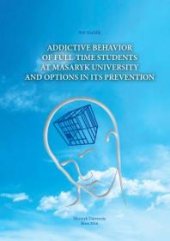 book Addictive behavior of full-time students at Masaryk University and options in its prevention