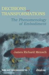 book Decisions and Transformations : The Phenomenology of Embodiment