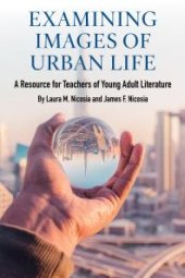 book Examining Images of Urban Life : A Resource for Teachers of Young Adult Literature