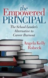 book The Empowered Principal : The School Leader's Alternative to Career Burnout