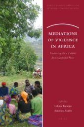 book Mediations of Violence in Africa : Fashioning New Futures from Contested Pasts