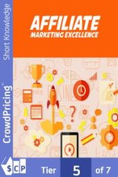 book Affiliate Marketing Excellence : Discover The Simple, Step-By-Step Method To Make Thousands Of Dollars Per Month, Or More, With Affiliate Marketing…