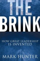 book The Brink : How Great Leadership Is Invented