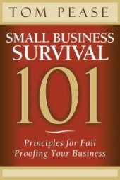 book Small Business Survival 101 : Principles for Fail Proofing Your Business