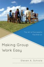 book Making Group Work Easy : The Art of Successful Facilitation