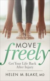 book Move Freely : Get Your Life Back after Injury